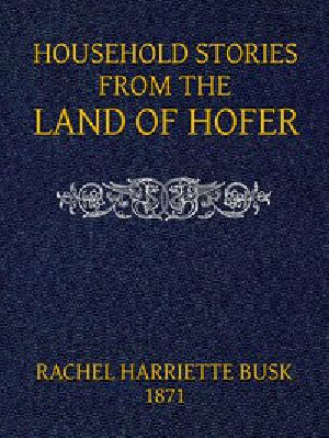 [Gutenberg 44746] • Household stories from the Land of Hofer; or, Popular Myths of Tirol